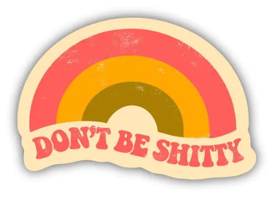 Don't Be Shitty Rainbow Sticker